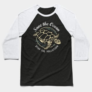 Save The Ocean Stop The Pollution - Turtle Baseball T-Shirt